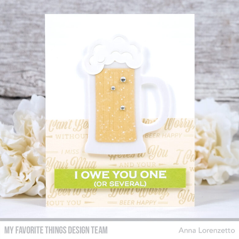 AL handmade - My Favorite Things DT - Here’s to You stamp set and Frosty Beer Mug Die-namics