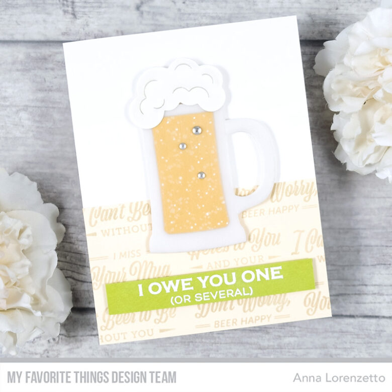 AL handmade - My Favorite Things DT - Here’s to You stamp set and Frosty Beer Mug Die-namics